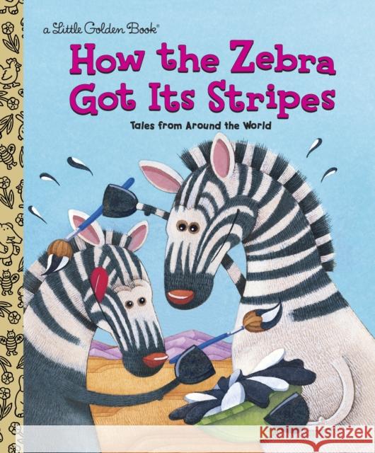 How the Zebra Got Its Stripes Golden Books                             Golden Books 9780307988706 Random House USA Inc