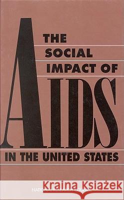 Social Impact of AIDS in the United States Jeff Stryker Panel On Moni Nationa Albert R. Jonsen 9780309046282 National Academy Press