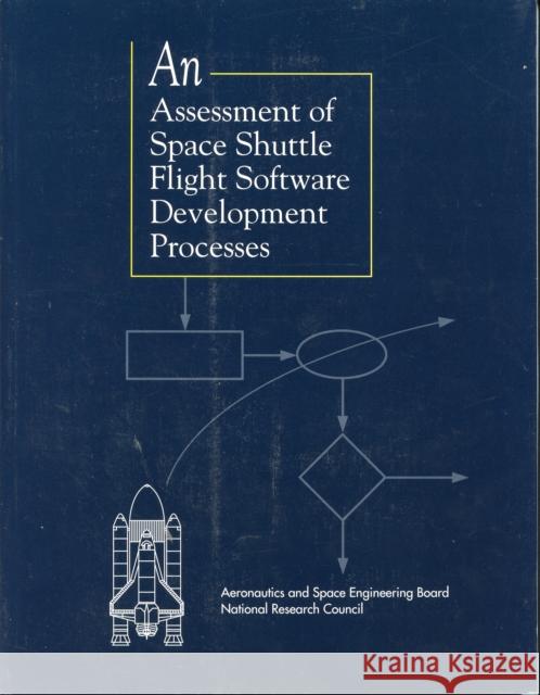 An Assessment of Space Shuttle Flight Software Development Processes Committee for Review of Oversight Mechan National Research Council                Commission on Engineering & Technical  9780309048804 National Academy Press