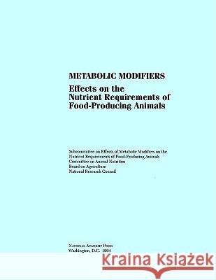 Metabolic Modifiers: Effects on the Nutrient Requirements of Food-Producing Animals National Research Council 9780309049979 National Academy Press