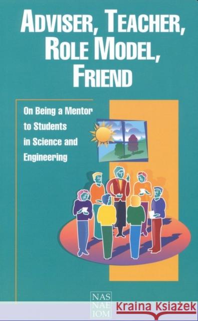 Adviser, Teacher, Role Model, Friend: On Being a Mentor to Students in Science and Engineering National Academy of Engineering 9780309063630 National Academy Press