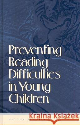 Preventing Reading Difficulties in Young Children Committee on the Prevention of Reading D National Research Council                Peg Griffin 9780309064187 National Academy Press