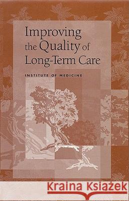 Improving the Quality of Long-Term Care Marilyn J. Field Peter Kohler Institute Of Medicine 9780309064989 National Academy Press