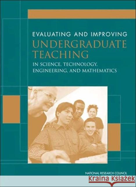 Evaluating and Improving Undergraduate Teaching in Science, Technology, Engineering, and Mathematics National Research Council 9780309072779 National Academy Press