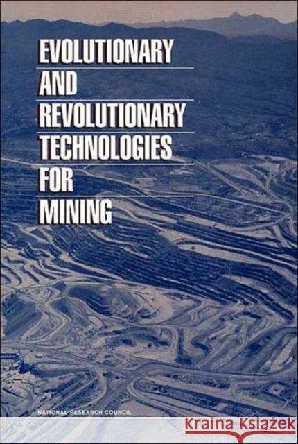 Evolutionary and Revolutionary Technologies for Mining National Academy of Sciences 9780309073400 National Academies Press