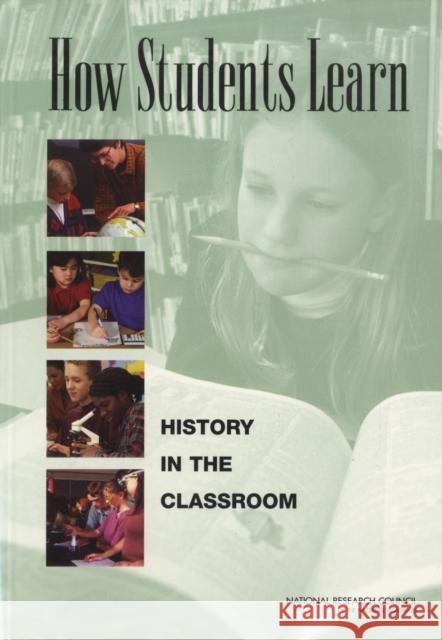 How Students Learn: History in the Classroom National Research Council 9780309089487 National Academy Press