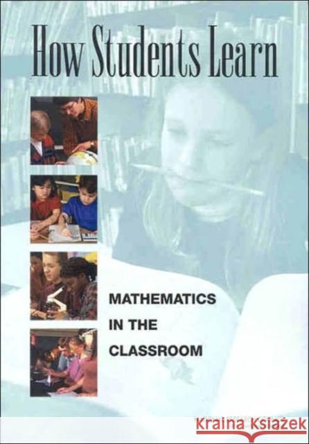 How Students Learn: Mathematics in the Classroom National Research Council 9780309089494 National Academy Press