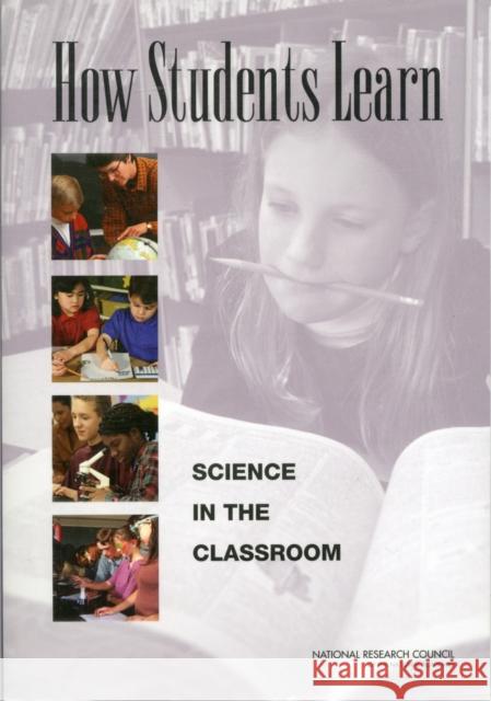 How Students Learn: Science in the Classroom National Research Council 9780309089500 National Academy Press