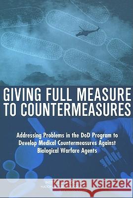 Giving Full Measure to Countermeasures: Addressing Problems in the Dod Program to Develop Medical Countermeasures Against Biological Warfare Agents National Research Council 9780309091534 National Academy Press