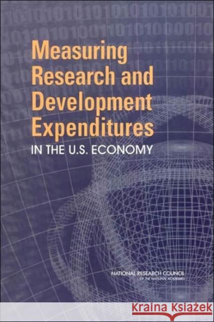 Measuring Research and Development Expenditures in the U.S. Economy National Research Council 9780309093200 National Academy Press