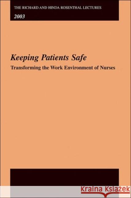 The Richard and Hinda Rosenthal Lectures 2003: Keeping Patients Safe -- Transforming the Work Environment of Nurses Institute of Medicine of the National Ac 9780309094412 National Academy Press