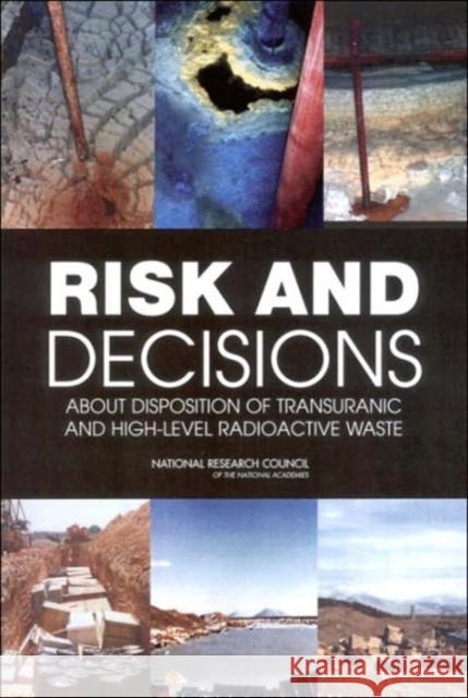 Risk and Decisions about Disposition of Transuranic and High-Level Radioactive Waste National Research Council 9780309095495 National Academy Press