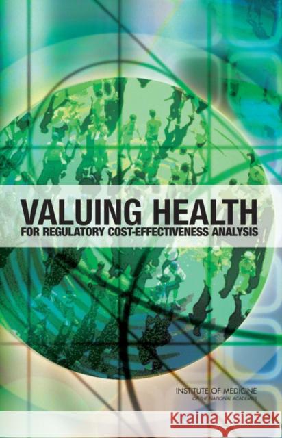 Valuing Health: For Regulatory Cost-Effectiveness Analysis Institute of Medicine 9780309100779 National Academy Press