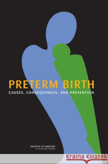 Preterm Birth: Causes, Consequences, and Prevention Institute of Medicine 9780309101592 National Academy Press