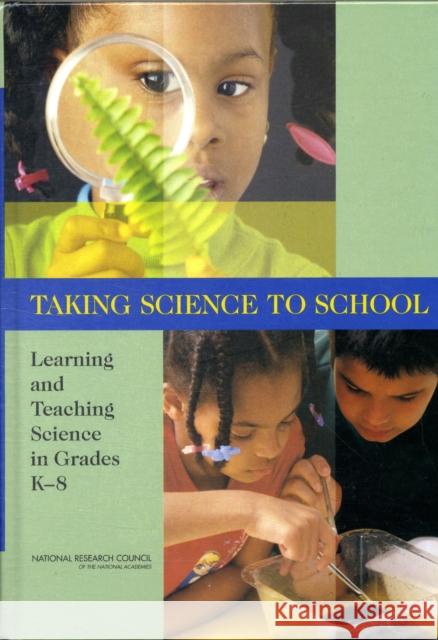 Taking Science to School: Learning and Teaching Science in Grades K-8 National Research Council 9780309102056 National Academy Press