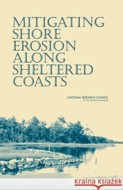 Mitigating Shore Erosion Along Sheltered Coasts National Academies Press 9780309103466 National Academies Press
