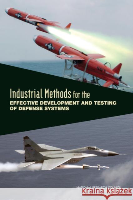 Industrial Methods for the Effective Development and Testing of Defense Systems National Research Council 9780309222709 National Academies Press