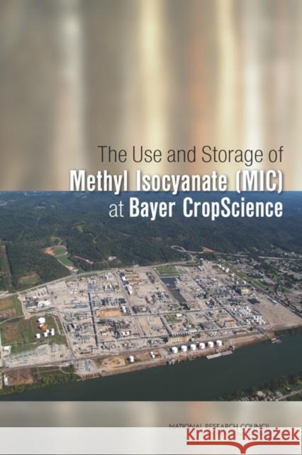 The Use and Storage of Methyl Isocyanate (MIC) at Bayer CropScience National Research Council 9780309255431 National Academies Press