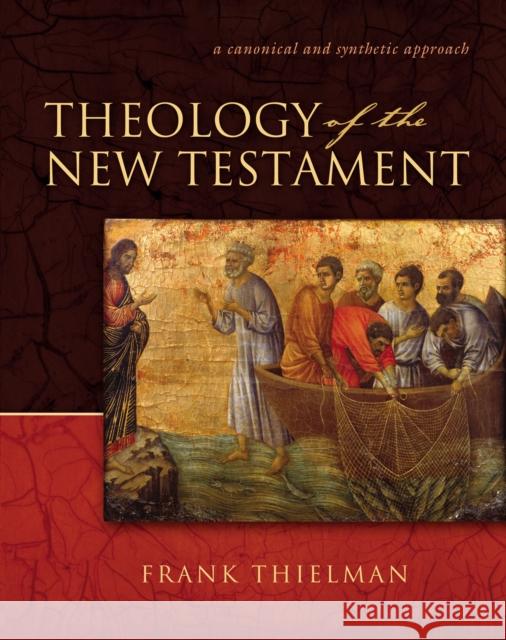 Theology of the New Testament: A Canonical and Synthetic Approach Thielman, Frank S. 9780310211327 Zondervan Publishing Company