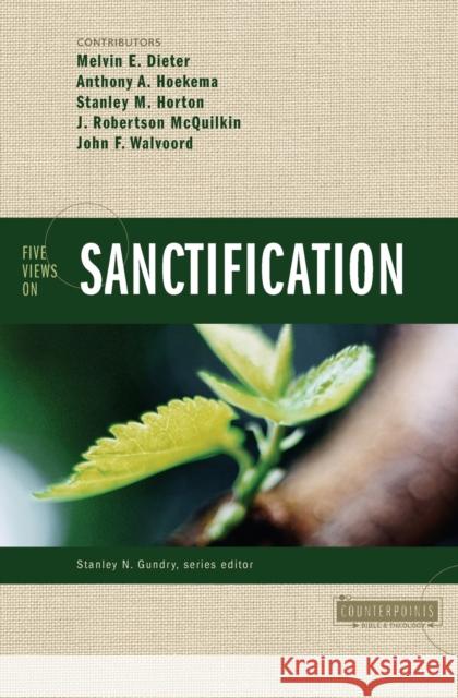Five Views on Sanctification Melvin E. Dieter Greg L. Bahnsen Stanley M. Horton 9780310212690 Zondervan Publishing Company