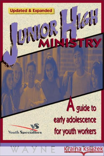 Junior High Ministry: A Guide to Early Adolescence for Youth Workers Rice, Wayne 9780310224426 Zondervan Publishing Company
