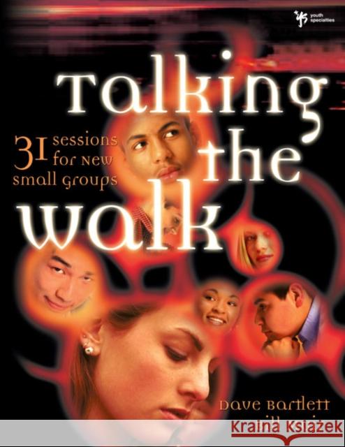 Talking the Walk: 31 Sessions for New Small Groups Bartlett, Dave 9780310233138 Zondervan Publishing Company