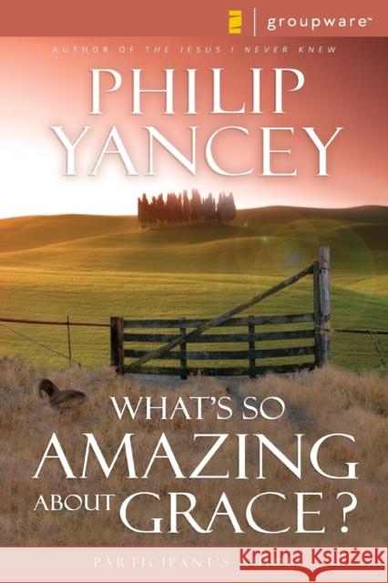 What's So Amazing about Grace? Participant's Guide Yancey, Philip 9780310233251 Zondervan Publishing Company