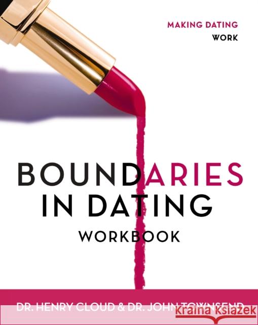 Boundaries in Dating Workbook: Making Dating Work Cloud, Henry 9780310233305 Zondervan Publishing Company