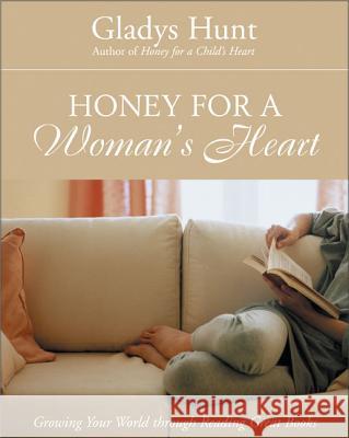 Honey for a Woman's Heart: Growing Your World Through Reading Great Books Gladys M. Hunt 9780310238461 Zondervan