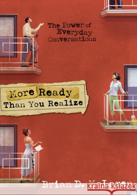 More Ready Than You Realize: The Power of Everyday Conversations Brian D. McLaren 9780310239642 Zondervan Publishing Company