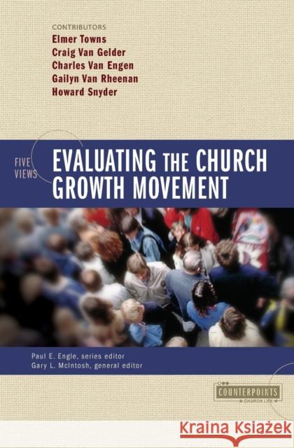 Evaluating the Church Growth Movement: 5 Views Paul E. Engle Gary L. McIntosh Howard Snyder 9780310241102 Zondervan Publishing Company