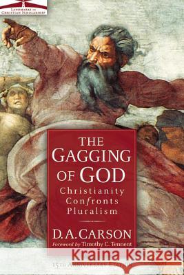 The Gagging of God: Christianity Confronts Pluralism D. A. Carson 9780310242864 Zondervan Publishing Company