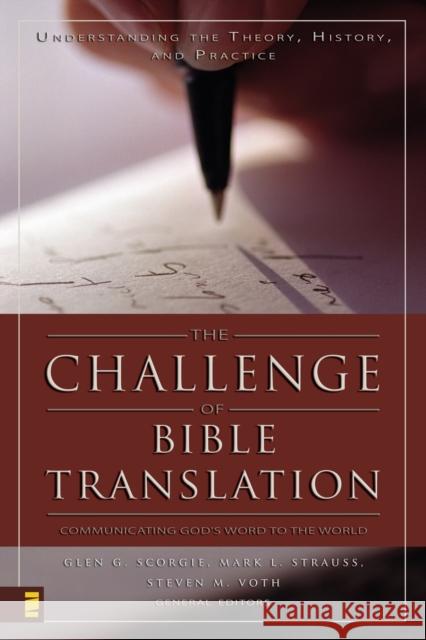 The Challenge of Bible Translation: Communicating God's Word to the World Scorgie, Glen G. 9780310246855 Zondervan Publishing Company
