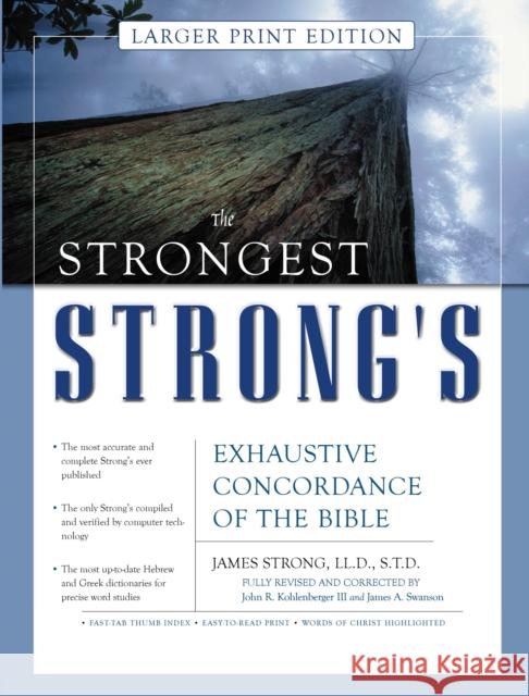 The Strongest Strong's Exhaustive Concordance of the Bible Larger Print Edition James Strong John R., III Kohlenberger James A. Swanson 9780310246978 Zondervan Publishing Company