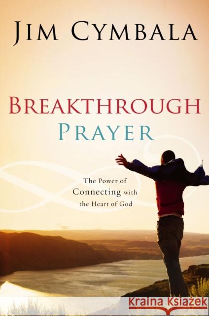 Breakthrough Prayer: The Secret of Receiving What You Need from God Jim Cymbala 9780310255185 Zondervan