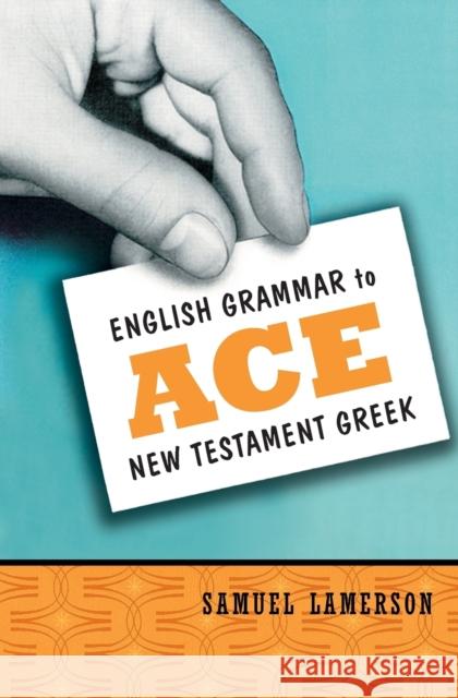 English Grammar to Ace New Testament Greek Samuel Lamerson 9780310255345 Zondervan Publishing Company