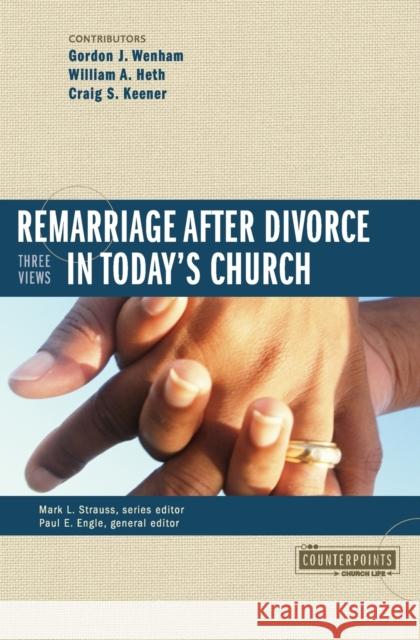 Remarriage After Divorce in Today's Church: 3 Views Strauss, Mark L. 9780310255536 Zondervan Publishing Company