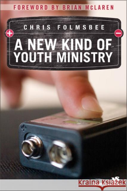 A New Kind of Youth Ministry Chris Folmsbee Brian McLaren 9780310269892 Zonderkidz