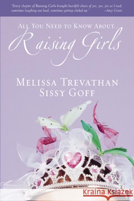 All You Need to Know About... Raising Girls Trevathan, Melissa 9780310272892 Zondervan Publishing Company