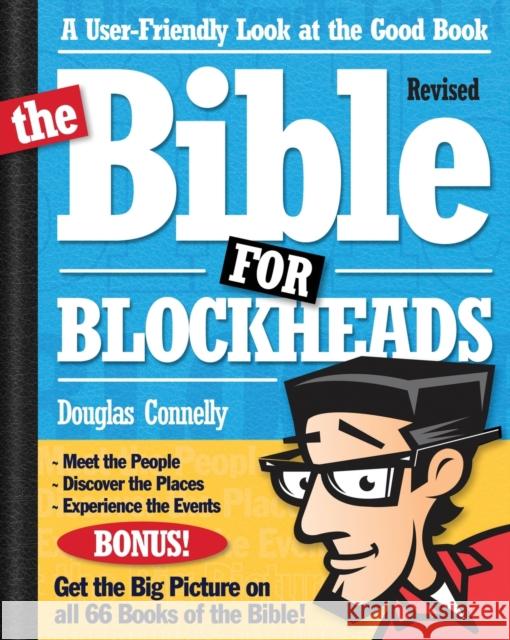 The Bible for Blockheads---Revised Edition: A User-Friendly Look at the Good Book Douglas Connelly 9780310273882 Zondervan