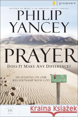 Prayer Bible Study Participant's Guide: Six Sessions on Our Relationship with God Yancey, Philip 9780310275275 Zondervan