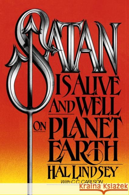 Satan Is Alive and Well on Planet Earth Hal Lindsey C. C. Carlson Carole C. Carlson 9780310277910 Zondervan Publishing Company