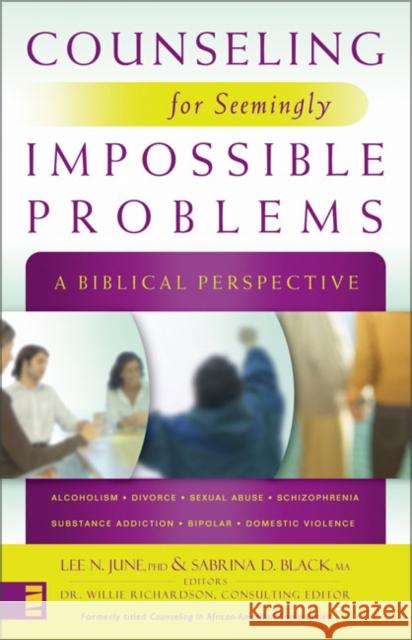Counseling for Seemingly Impossible Problems: A Biblical Perspective June, Lee N. 9780310278436 Zondervan Publishing Company