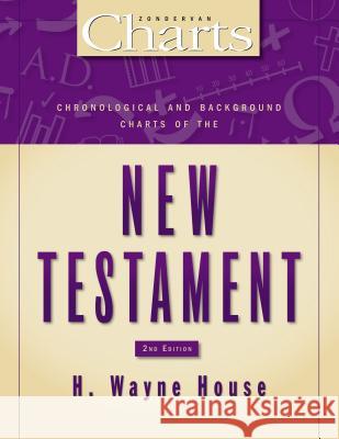 Chronological and Background Charts of the New Testament House, H. Wayne 9780310282938 Zondervan