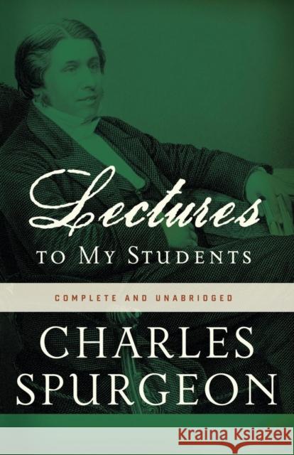 Lectures to My Students Charles Haddon Spurgeon 9780310329114 Zondervan