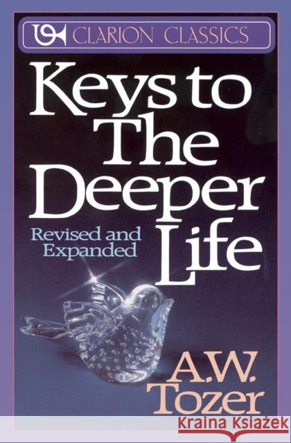 Keys to the Deeper Life A. W. Tozer 9780310333616 Zondervan Publishing Company