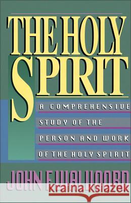 The Holy Spirit: A Comprehensive Study of the Person and Work of the Holy Spirit John F. Walvoord John F. Walvoord 9780310340614 Zondervan Publishing Company