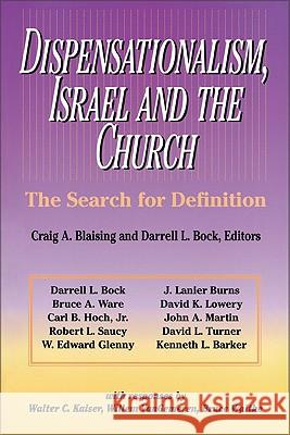 Dispensationalism, Israel and the Church: The Search for Definition Craig A. Blaising Robert L. Saucy John A. Martin 9780310346111 Zondervan Publishing Company