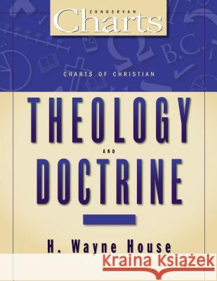 Charts of Christian Theology and Doctrine H. Wayne House John D. Hannah Joseph Holden 9780310416616 Zondervan Publishing Company
