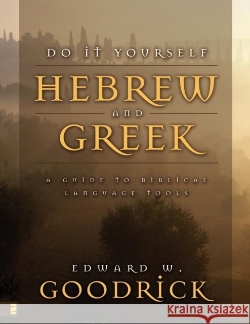 Do It Yourself Hebrew and Greek: A Guide to Biblical Language Tools Goodrick, Edward W. 9780310417415 Zondervan Publishing Company